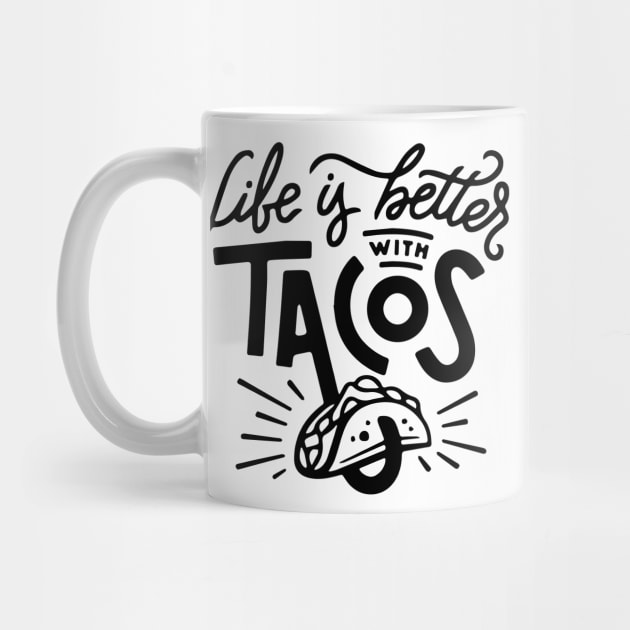 Life is better with tacos by timegraf